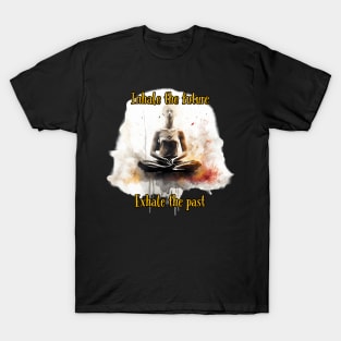 Yoga: Inhale Future Exhale Past T-Shirt